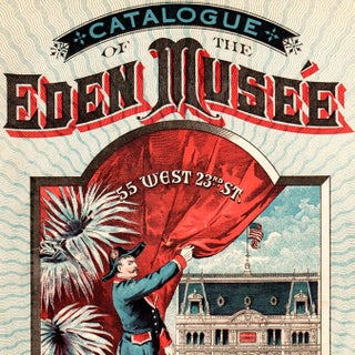 Catalogue of the Eden Musée, 55 West 23rd St. Price Ten Cents.