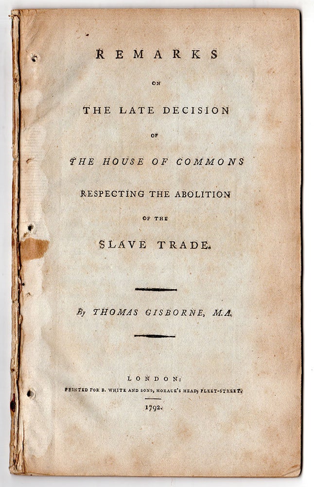 Item #5534 Remarks on the Late Decision of the House of Commons Respecting the Abolition of the Slave Trade. Thomas M. A. Gisborne.