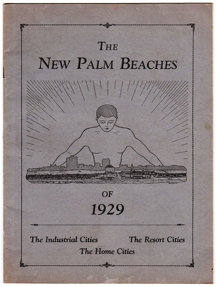 Item #5620 The New Palm Beaches of 1929: The Industrial Cities, The Resort Cities, The Home Cities.