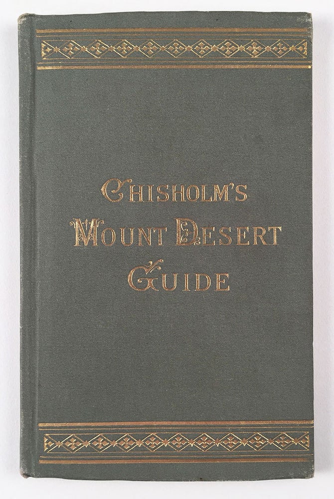 Item #5762 Chisholm’s Mount-Desert Guide. Moses Forster Sweetser.