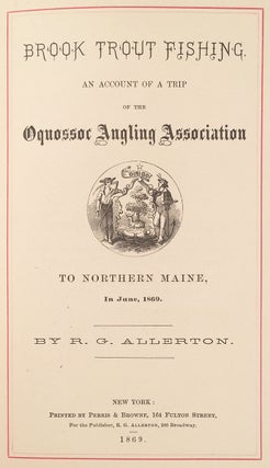 Brook Trout Fishing : An Account of a Trip of the Oquossoc Angling Association to Northern Maine, in June, 1869.