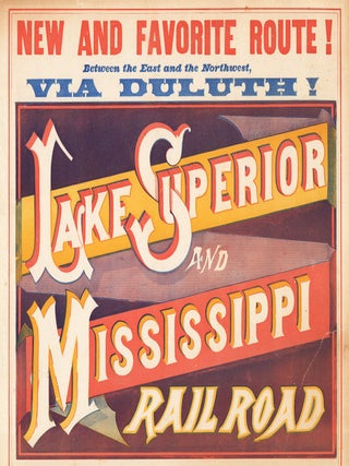 New and Favorite Route! Between the East and the Northwest, Via Duluth! Lake Superior and Mississippi Railroad.