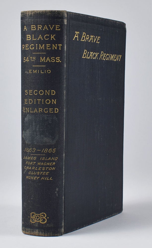 Item #5905 History of the Fifty-Fourth Regiment of Massachusetts Volunteer Infantry, 1863–1865. Second edition, revised and corrected, with appendix upon treatment of colored prisoners of war. Luis F. Emilio.