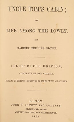 Uncle Tom’s Cabin; or, Life Among the Lowly. Illustrated Edition, Complete in One Volume. Original Designs by Billings; Engraved by Baker and Smith.