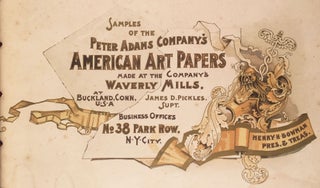 Samples of the Peter Adams Company’s American Art Papers made at the Company’s Waverly Mills, at Buckland, Conn.