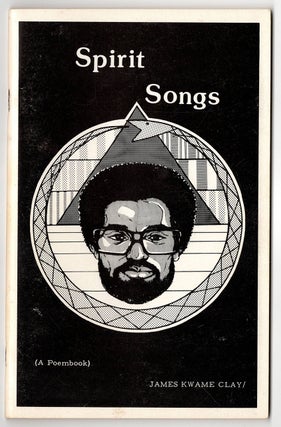 Item #6050 Spirit Songs (A Poembook). Kwame, James Clay