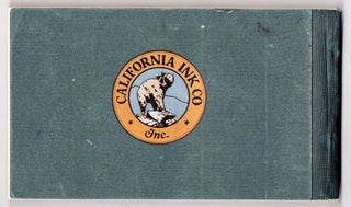 Inks of the California Formulae. Manufactured from Raw Materials to Finished Product. [cover title: California Ink Co., Inc. San Francisco].