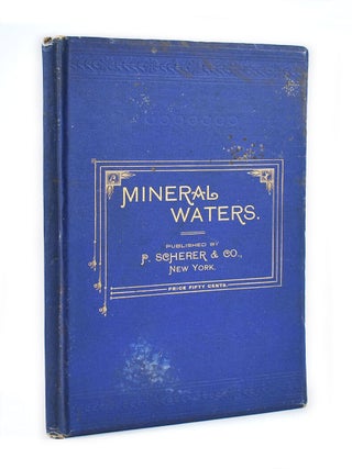 Item #6067 A Complete List of Mineral Waters, Foreign and Domestic, with their Analysis, Uses and...