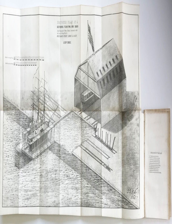 Item #6096 A Brief Sketch of the Plan and Advantages of a Sectional Floating Dry Dock, combined with a Permanent Stone Basin and Platform, and connected with level bedways, sliding ways, and housed slips, for repairing, launching, and laying up in ordinary the ships of the United States Navy. S. D. Dakin, civil engineer and draftsman Hodge, aul, apsey.