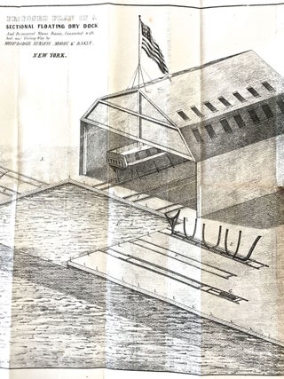 A Brief Sketch of the Plan and Advantages of a Sectional Floating Dry Dock, combined with a Permanent Stone Basin and Platform, and connected with level bedways, sliding ways, and housed slips, for repairing, launching, and laying up in ordinary the ships of the United States Navy.