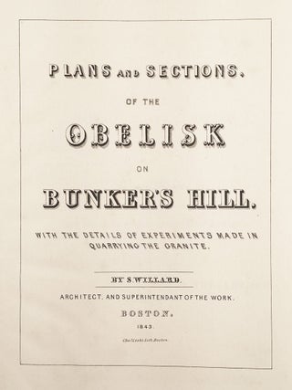 Plans and Sections, of the Obelisk on Bunker's Hill, With the Details of the Experiments Made in Quarrying the Granite.