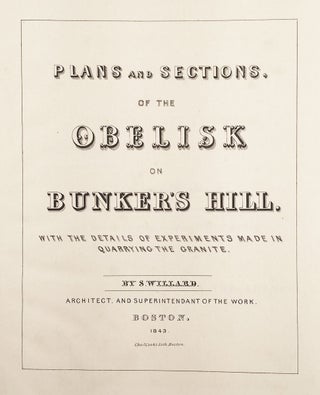 Plans and Sections, of the Obelisk on Bunker's Hill, With the Details of the Experiments Made in Quarrying the Granite.
