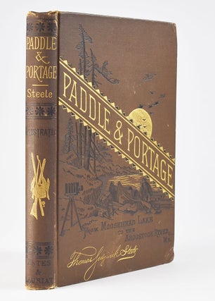Item #6157 Paddle and Portage, from Moosehead Lake to The Aroostook River, Maine With Over Sixty...