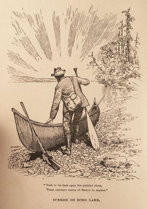 Paddle and Portage, from Moosehead Lake to The Aroostook River, Maine With Over Sixty Illustrations, and Map of the Canoe Courses of Northern Maine.
