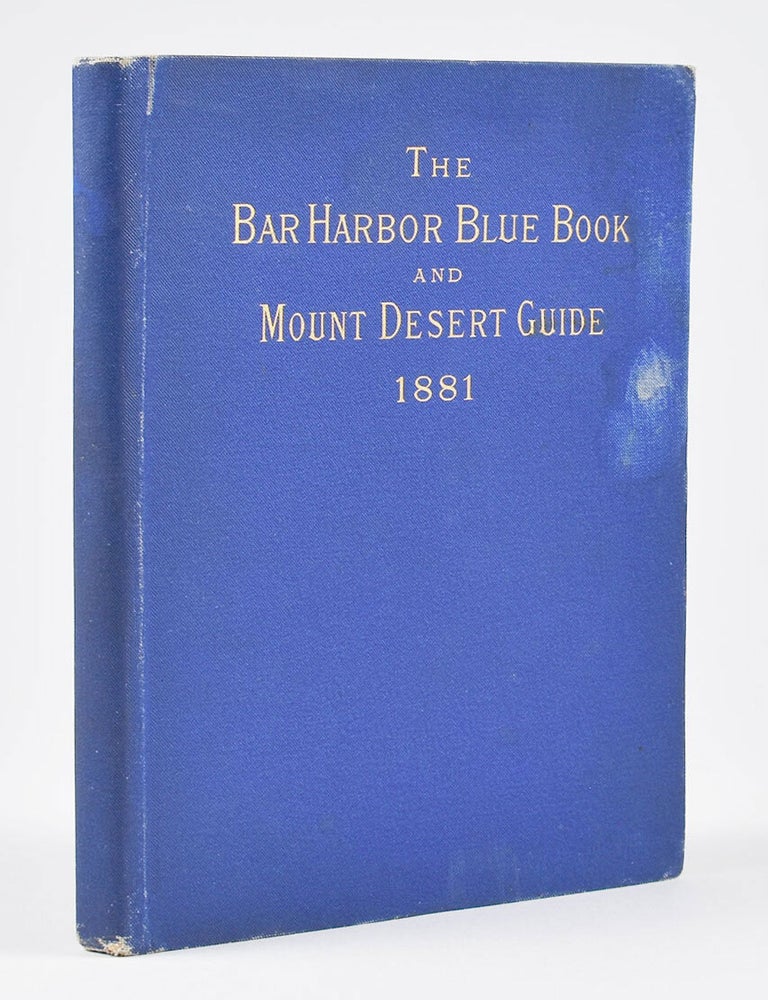 Item #6159 The Bar Harbor Blue Book and Mount Desert Guide. 1881. Albert W. Bee.