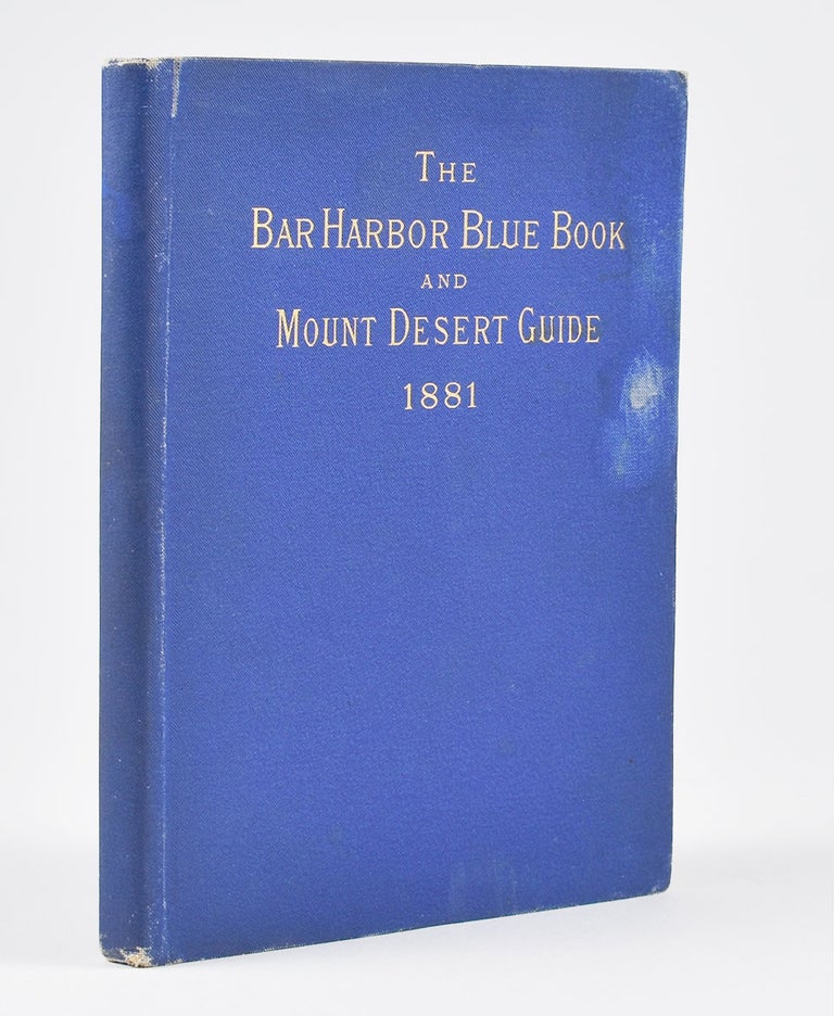 Item #6159 The Bar Harbor Blue Book and Mount Desert Guide. 1881. Albert W. Bee.