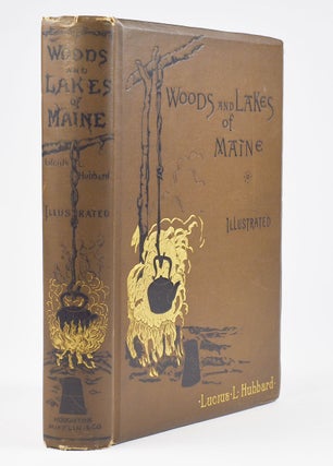 Item #6164 Woods and Lakes of Maine. A trip from Moosehead Lake to New Brunswick in a Birch-Bark...