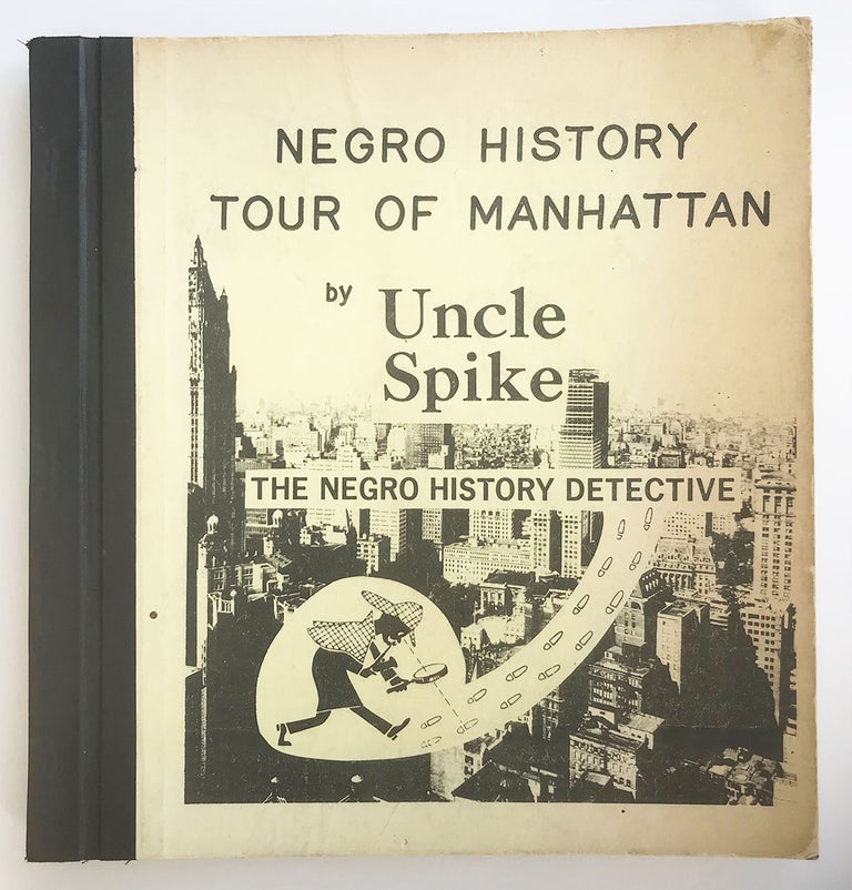 Item #6169 Negro History Tour of Manhattan by Uncle Spike the Negro History Detective. M. A. Harris.