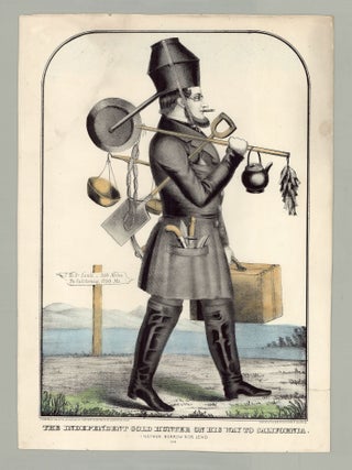 Item #6173 The Independent Gold Hunter on His Way to California. I Neither Borrow Nor Lend