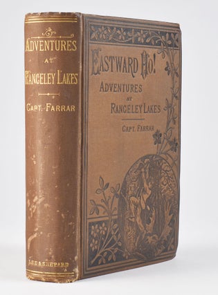 Item #6188 Eastward, Ho! Or, Adventures at Rangeley Lakes. Capt. Charles A. J. Farrar