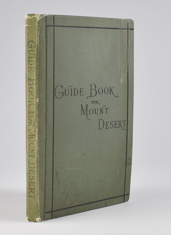 Item #6194 Mount Desert on the Coast of Maine. “Infinite Riches in a Little Room.” [Cover title: Guide Book for Mount Desert]. Clara Barnes Martin, photographer, Bryant Bradley.