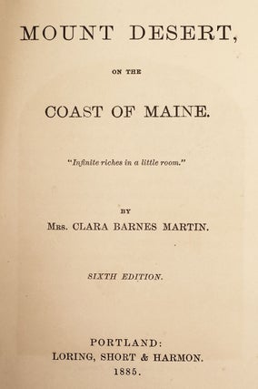 Mount Desert on the Coast of Maine. “Infinite Riches in a Little Room.” [Cover title: Guide Book for Mount Desert].