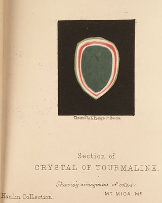 The Tourmaline: It’s relation as a Gem; It’s Complex Nature; Its Wonderful Physical Properties, ETC., ETC.,: With Special Reference to the Beautiful and Matchless Crystals Found in the State of Maine.