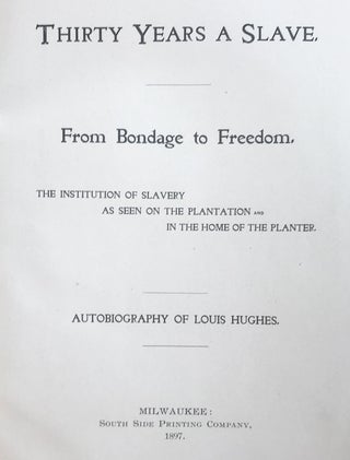 Thirty Years a Slave: From Bondage to Freedom: The Institution of Slavery as Seen on the Plantation and in the Home of the Planter.