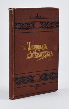 Item #6651 The Murdered Maiden Student : A Tribute to the Memory of Miss Josie A. Langmaid. Rev....
