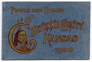Item #6666 People and Homes of Cheyenne County, Kansas 1908. Joseph H. Young, compiler