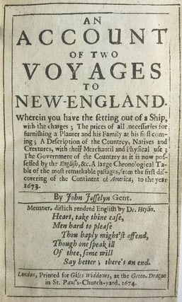 An Account of Two Voyages to New-England. Wherein you have the setting out of a Ship, with the charges, the prices of all necessaries for furnishing a planter and his family at his first coming; A Description of the Countrey, Natives and Creatures, with their Merchantil and Physical use.