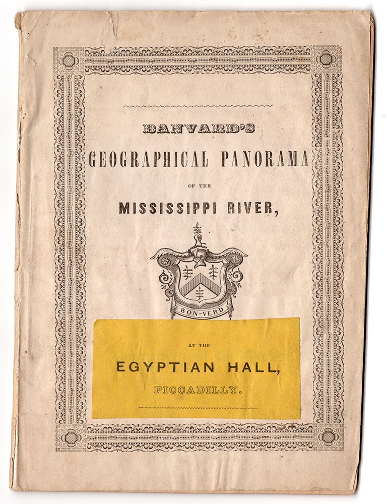 Item #6731 Description of Banvard&rsquo;s Panorama of the Mississippi River, painted on Three Miles of Canvas: exhibiting a view of country 1200 Miles in Length, extending from the Mouth of the Missouri River to the City of New Orleans; being by far The Largest Picture Ever Executed by Man. John Banvard.