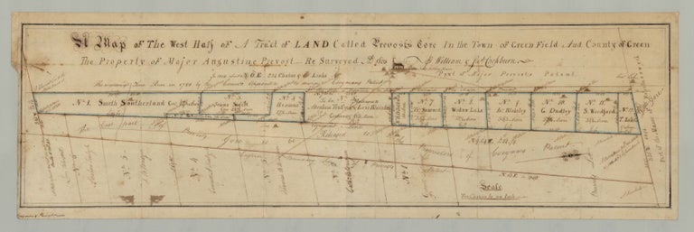Item #6787 A Map of the West Half of a Tract of Land Called Prevost’s Gore in the Town of Green Field and the County of Green The Property of Major Augustine Prevost. Re Surveyed AD 1803. Part of Major Prevost’s Patent. William Cockburn, Jas.