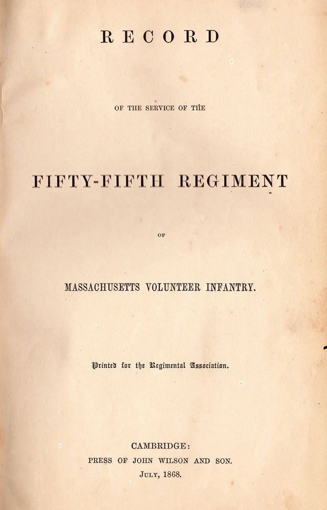 Item #6938 Record of the Service of the Fifty-Fifth Regiment of Massachusetts Volunteer Infantry. Printed for the Regimental Association. Charles B. Fox.