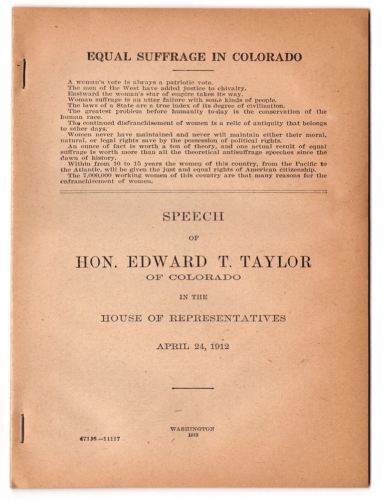 Item #6961 Equal Suffrage in Colorado. Speech of Hon. Edward T. Taylor of Colorado in the House of Representatives April 24, 1912. Edward T. Taylor.