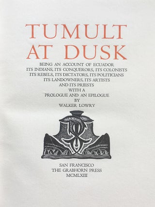 Tumult at Dusk: Being an account of Ecuador, its indians, its conquerors, its colonists, its rebels, its dictators, its politicians, its landowners, its artists and its priests with a prologue and an epilogue by Walker Lowry.