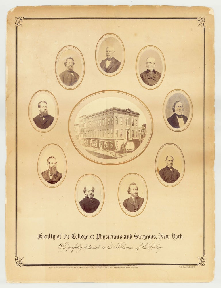 Item #7009 Faculty of the College of Physicians and Surgeons, New York. Respectfully Dedicated to the Alumni of the College. New York College of Physicians and Surgeons.