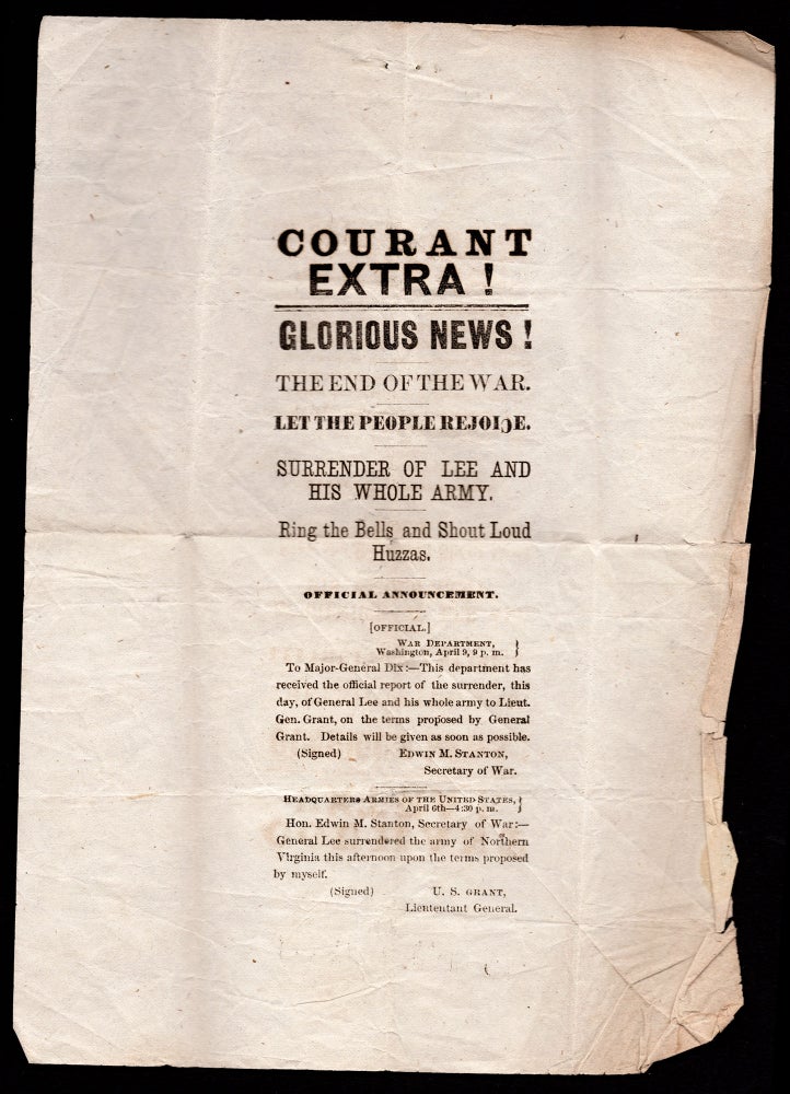Item #7060 Courant Extra! Glorious News! The End of the War. Let the People Rejoice. Surrender of Lee and His Whole Army. Ring the Bells and Should Loud Huzzas. U. S. Grant.