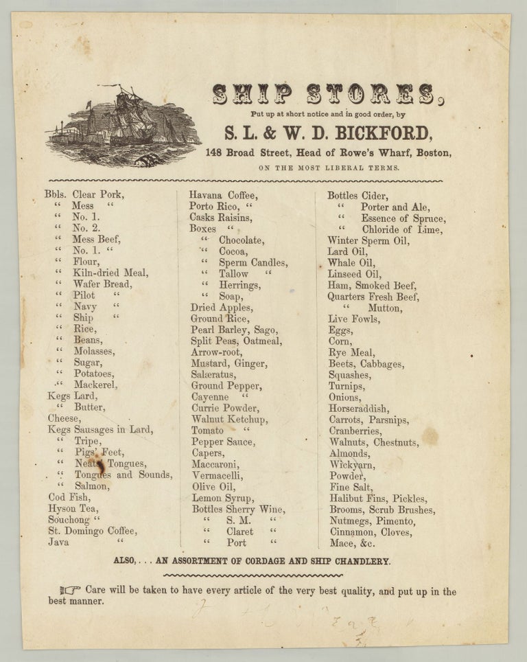 Item #7064 Ship Stores, Put up at short notice and in good order, by S. L. & W. D. Bickford, 148 Broad Street, Head of Rowe’s Wharf, Boston, on the most Liberal Terms. S. L., W. D. Bickford.