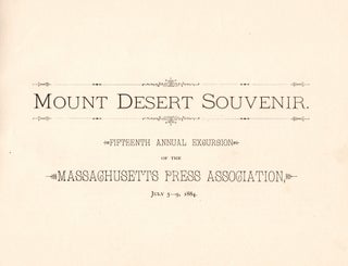 Mount Desert Souvenir. Fifteenth Annual Excursion of the Massachusetts Press Association, July 5—9, 1884.