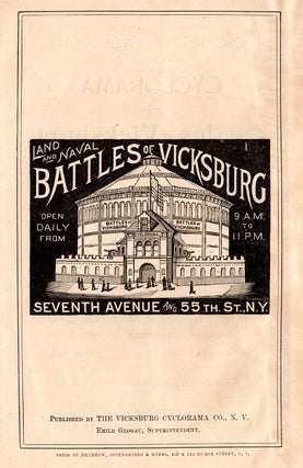 Descriptive Catalogue of the Cyclorama of the Battles of Vicksburg. Fought May 22, 1863, by the Army of the Tennessee, under the command of Generals Grant, McClernand, Sherman, McPherson, and Hurlbut, General Pemberton Commanding the Confederate Forces. Permanently located on the corner of Seventh Ave. and Fifty-Fifth Street, New York.