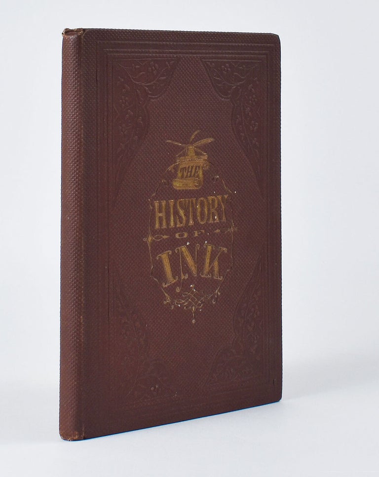 The First Ink The History of Ink Including its Etymology, Chemistry and Bibliography ...