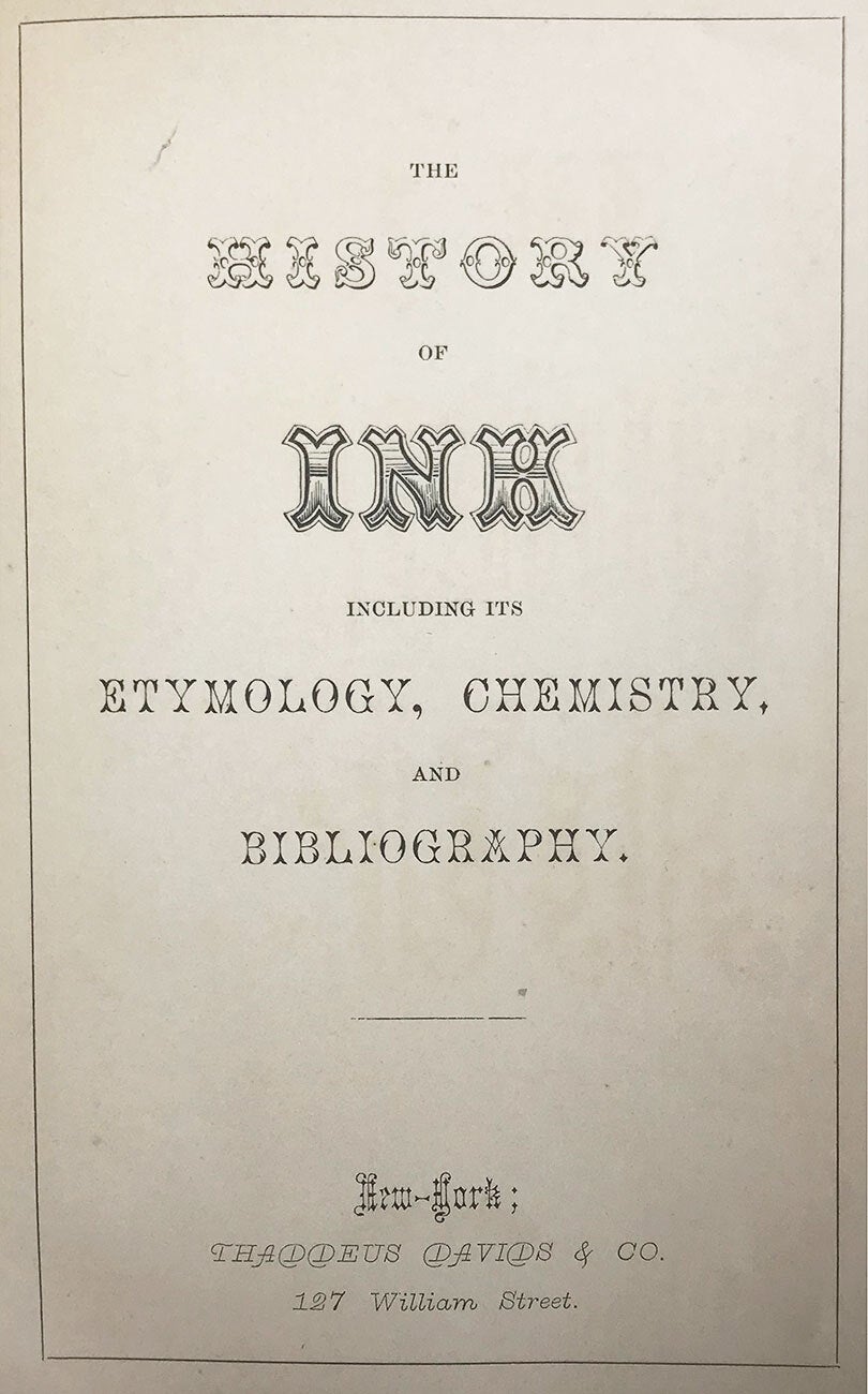 The History of Ink Including its Etymology, Chemistry and Bibliography ...