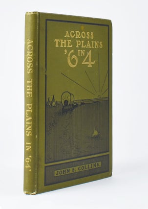 Item #7080 Across the Plains in ‘64. Incidents of Early Days West of the Missouri River—Two...