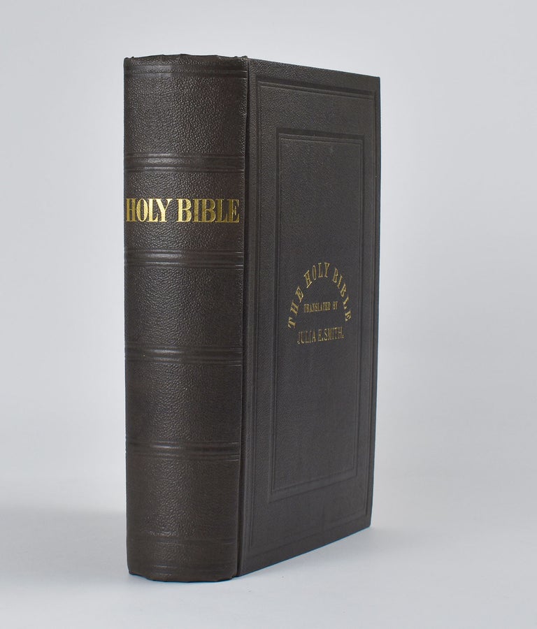 Item #7204 The Holy Bible : Containing the Old and New Testaments; Translated Literally from the Original Tongues [and with a Preface] (by Julia E. Smith). Julia Smith.