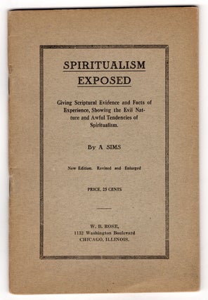Item #7207 Spiritualism Exposed: Giving Scriptural Evidence and Facts of Experience Showing the...