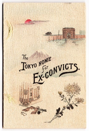 Item #7369 “Unto This Last” : The Tokyo Home for Ex-Convicts. Benjamin Chappell