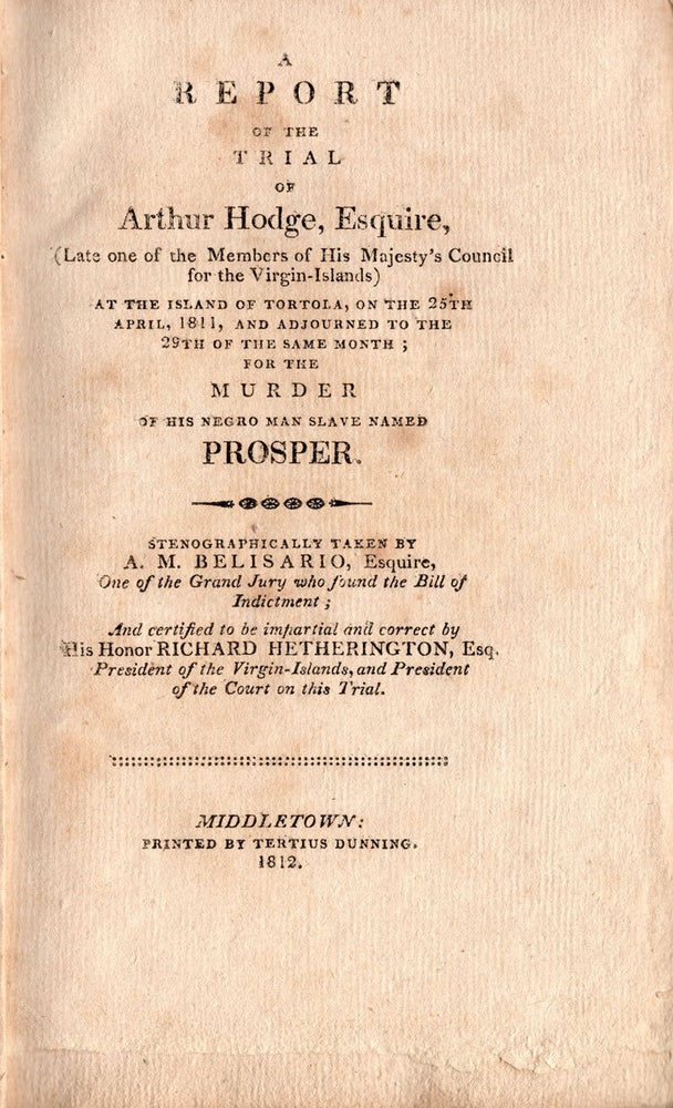 Item #7419 A Report of the Trial of Arthur Hodge…for the Murder of his Negro Man Slave Named Prosper. Stenographically Taken by A. M. Belisario.