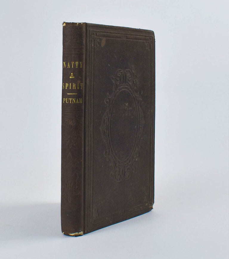 Item #7442 Natty, a Spirit: His Portrait and his Life. Allen Putnam.