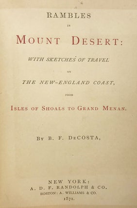 Rambles in Mount Desert: with sketches of travel on the New-England coast, from Isles of Shoals to Grand Menan. [Cover Title: Mount Desert, New England coast.